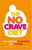The No-crave Diet: Lose Weight by Conquering Your Cravings