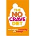 The No-crave Diet: Lose Weight by Conquering Your Cravings