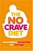 The No-crave Diet: Lose Weight by Conquering Your Cravings