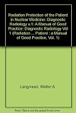 Radiation protection of the patient : a manual of good practice. 1, Diagnostic radiology