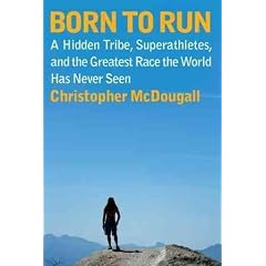 (BORN TO RUN: A HIDDEN TRIBE, SUPERATHLETES, AND THE GREATEST RACE THE WORLD HAS NEVER SEEN ) By McDougall, Christopher (Author) Compact Disc Published on (12, 2010)