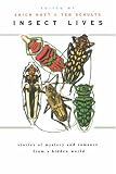 Insect Lives: Stories of Mystery and Romance from a Hidden World
