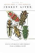 Insect Lives: Stories of Mystery and Romance from a Hidden World
