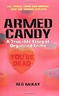 Armed Candy: A True-Life Story of Organised Crime