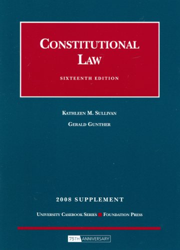 Constitutional Law, 16th, 2008 Supplement (University Casebook: Supplement)