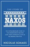 The Story Of Naxos: The extraordinary story of the independent record label that changed classical recording for ever