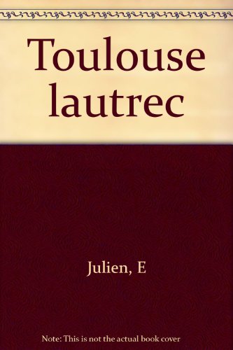 Toulouse-Lautrec Toulouse-Lautrec