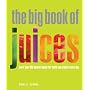 The Big Book of Juices: More Than 400 Natural Blends for Health and Vitality Every Day