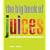 The Big Book of Juices: More Than 400 Natural Blends for Health and Vitality Every Day