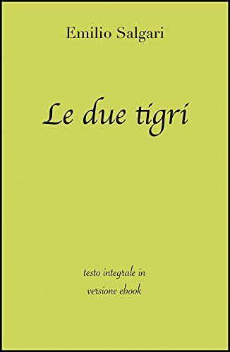 Le due tigri di Emilio Salgari in ebook (Italian Edition)