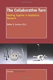 The Collaborative Turn Working Together in Qualitative Research
