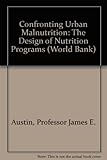 Confronting urban malnutrition : the design of nutrition programs