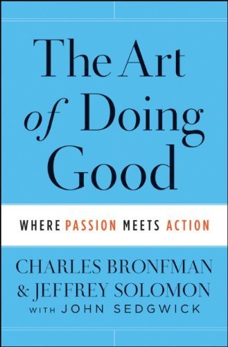 The Art of Doing Good: Where Passion Meets Action (Hardback) - Common, by , by (author) Jeffrey R. Solomon, , by (author) John Sedgwick , by (au