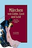 Zoom Produkt-Bild: M&auml;rchen von Liebe, Lust und Leid: M&auml;rchen zum Erz&auml;hlen und Vorlesen