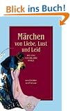 M�rchen von Liebe, Lust und Leid: M�rchen zum Erz�hlen und Vorlesen