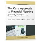 The Case Approach to Financial Planning: Bridging the Gap between Theory and Practice, Second Edition [Paperback] [2012] 2 Ed. John E. Grable PhD CFP¬Æ RFC, Derek D. Klock MBA, Ruth H. Lytton PhD