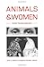 Animals and Women: Feminist Theoretical Explorations