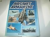 The illustrated encyclopedia of aircraft armament : a major directory of guns, rockets, missiles, bombs, torpedoes and mines