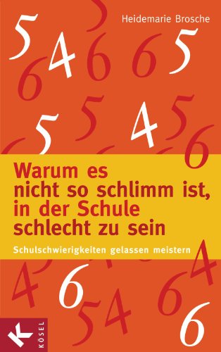 Warum es nicht so schlimm ist, in der Schule schlecht zu sein: Schulschwierigkeiten gelassen meistern (German Edition)
