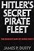 Hitler's Secret Pirate Fleet: The Deadliest Ships of World War II