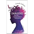 Imagine!: Wie das kreative Gehirn funktioniert