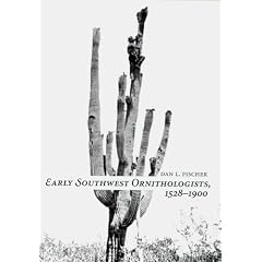 Early Southwest Ornithologists 1528-1900