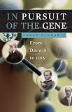 In Pursuit of the Gene: From Darwin to DNA