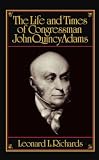 The Life and Times of Congressman John Quincy Adams