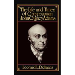 The Life and Times of Congressman John Quincy Adams