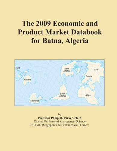 The 2009 Economic and Product Market Databook for Batna, Algeria
