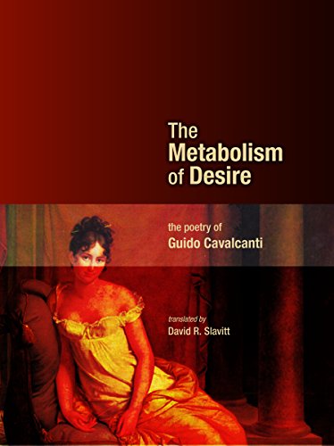 The Metabolism of Desire: The Poetry of Guido Cavalcanti (Mingling Voices)
