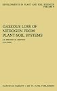 Gaseous Loss of Nitrogen From Plant-Soil Systems (Developments in Plant and Soil Sciences)