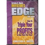 Carleton H. Sheets Investor's Edge - How to to Triple Your Profits in One-third the Time!