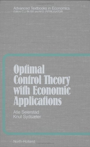 Optimal Control Theory with Economic Applications (Advanced Textbooks in Economics)