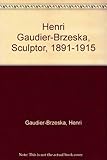 Henri Gaudier-Brzeska, sculptor 1891-1915
