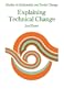 Explaining Technical Change: A Case Study in the Philosophy of Science (Studies in Rationality and Social Change)