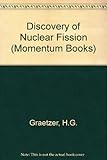 The discovery of nuclear fission : a documentary history