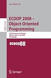 ECOOP 2008 - Object-oriented Programming: 22nd European Conference Paphos, Cyprus, July 7-11, 2008 - Proceedings (Lecture Notes in Computer Science) ... / Programming and Software Engineering)