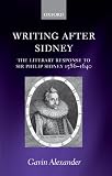 Writing after Sidney: The Literary Response to Sir Philip Sidney 1586-1640