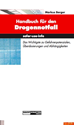 Handbuch für den Drogennotfall: Das Wichtgste zu Gefahrenpotentialen, Überdosierungen und Abhängigkeiten (German Edition)