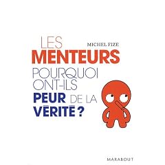 Les Menteurs : Pourquoi ont-ils peur de la v�rit� ?