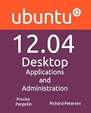 Ubuntu 12.04 Desktop: Applications and Administration