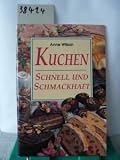 : Kuchen. Schnell und schmackhaft