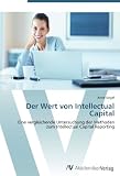 Produkt-Bild: Der Wert von Intellectual Capital: Eine vergleichende Untersuchung der Methoden zum Intellectual Capital Reporting