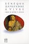Apprendre � vivre : Lettres � Lucilius