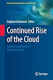 Continued rise of the cloud : advances and trends in cloud computing