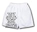 White Boxer Short with You don t have to accept the invitation to get angry. Instead,...