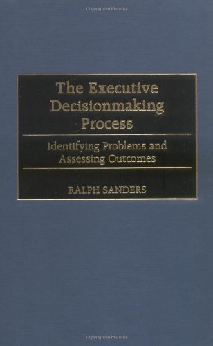 The Executive Decisionmaking Process: Identifying Problems and Assessing Outcomes