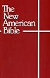 The New American Bible (With the Revised Book of Psalms and the Revised New Testament)