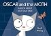Oscar and the Moth: A Book about Light and Dark (Oscar)